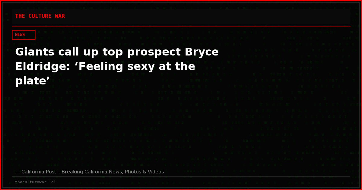 Giants call up top prospect Bryce Eldridge: ‘Feeling sexy at the plate’