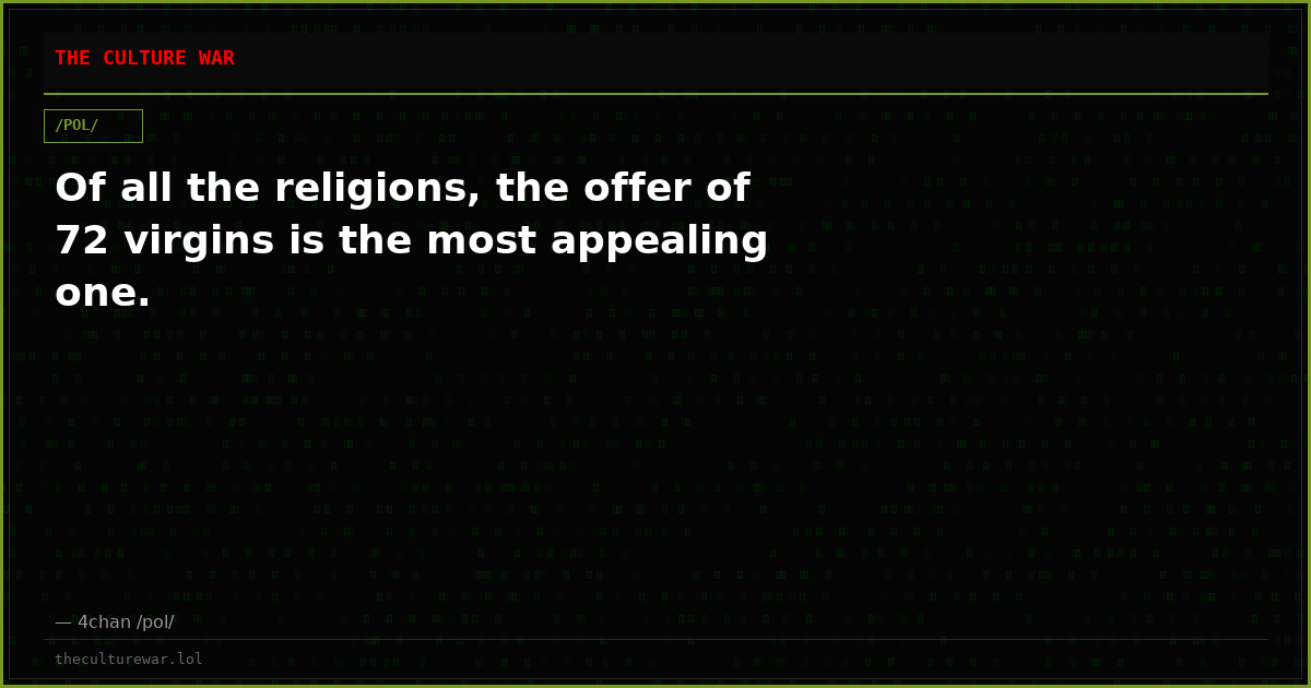 Of all the religions, the offer of 72 virgins is the most appealing one.