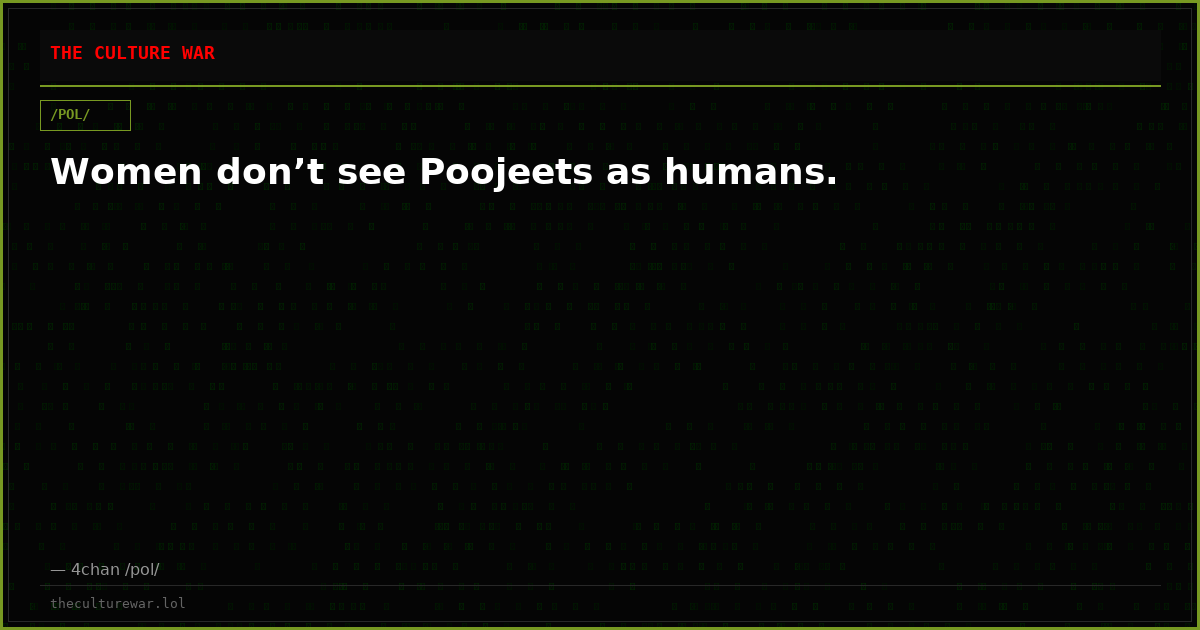 Women don’t see Poojeets as humans.