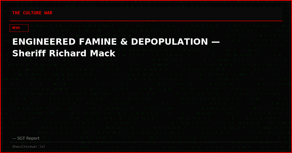 ENGINEERED FAMINE & DEPOPULATION — Sheriff Richard Mack