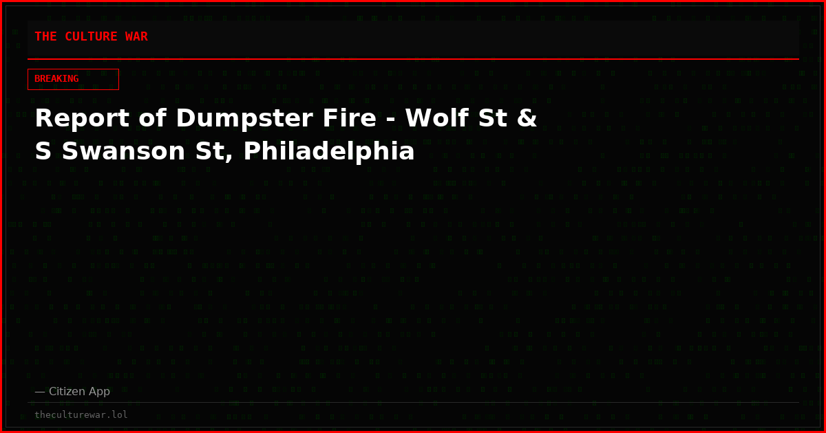 Report of Dumpster Fire - Wolf St & S Swanson St, Philadelphia