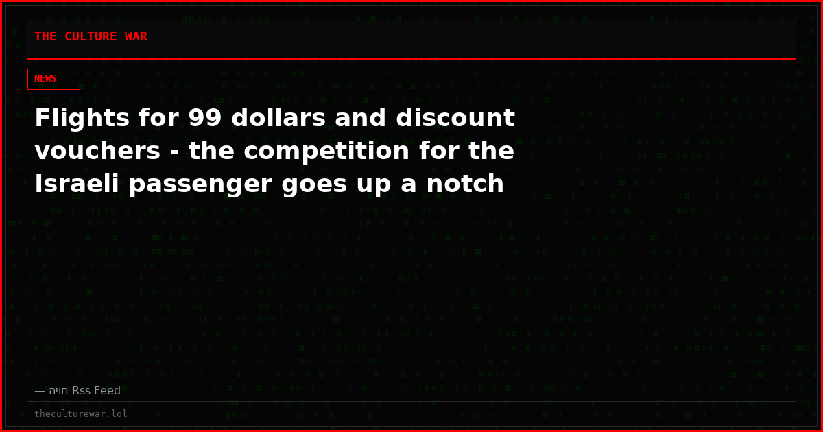 Flights for 99 dollars and discount vouchers - the competition for the Israeli passenger goes up a notch