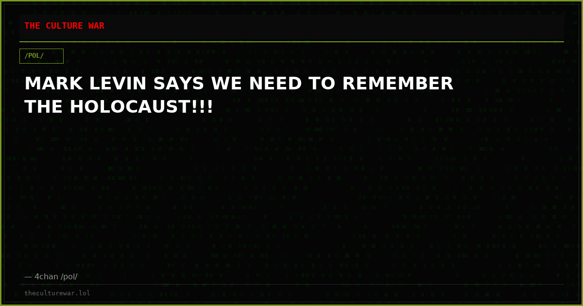 MARK LEVIN SAYS WE NEED TO REMEMBER THE HOLOCAUST!!!
