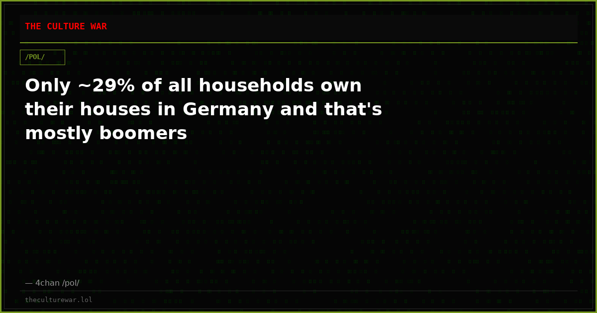 Only ~29% of all households own their houses in Germany and that's mostly boomers