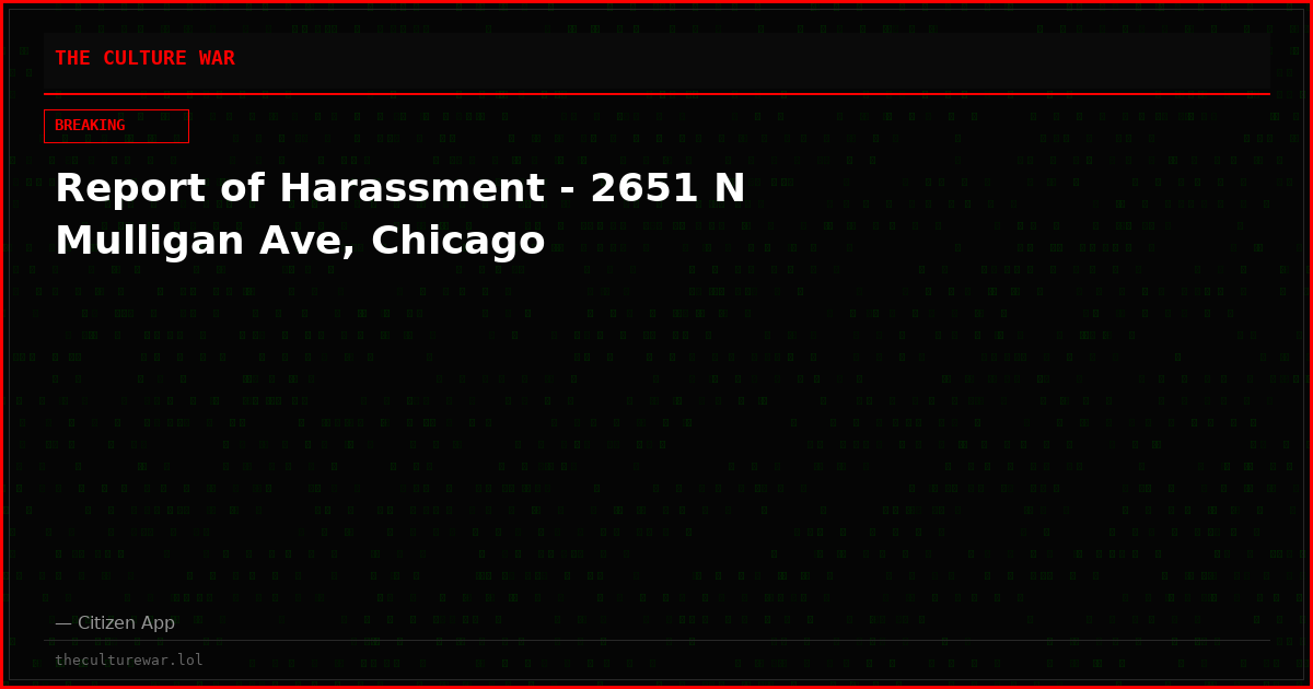 Report of Harassment - 2651 N Mulligan Ave, Chicago
