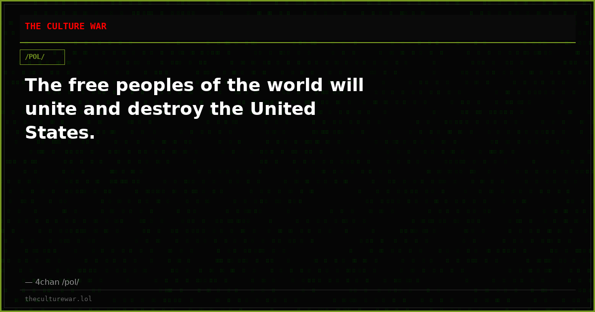 The free peoples of the world will unite and destroy the United States.