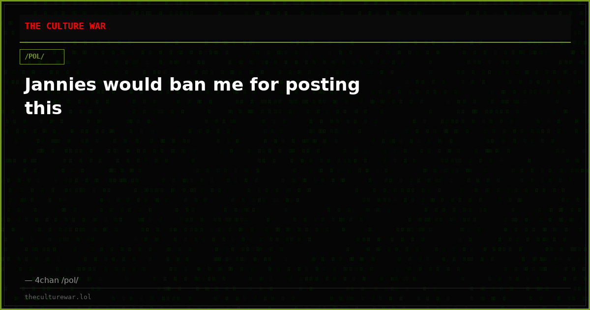 Jannies would ban me for posting this