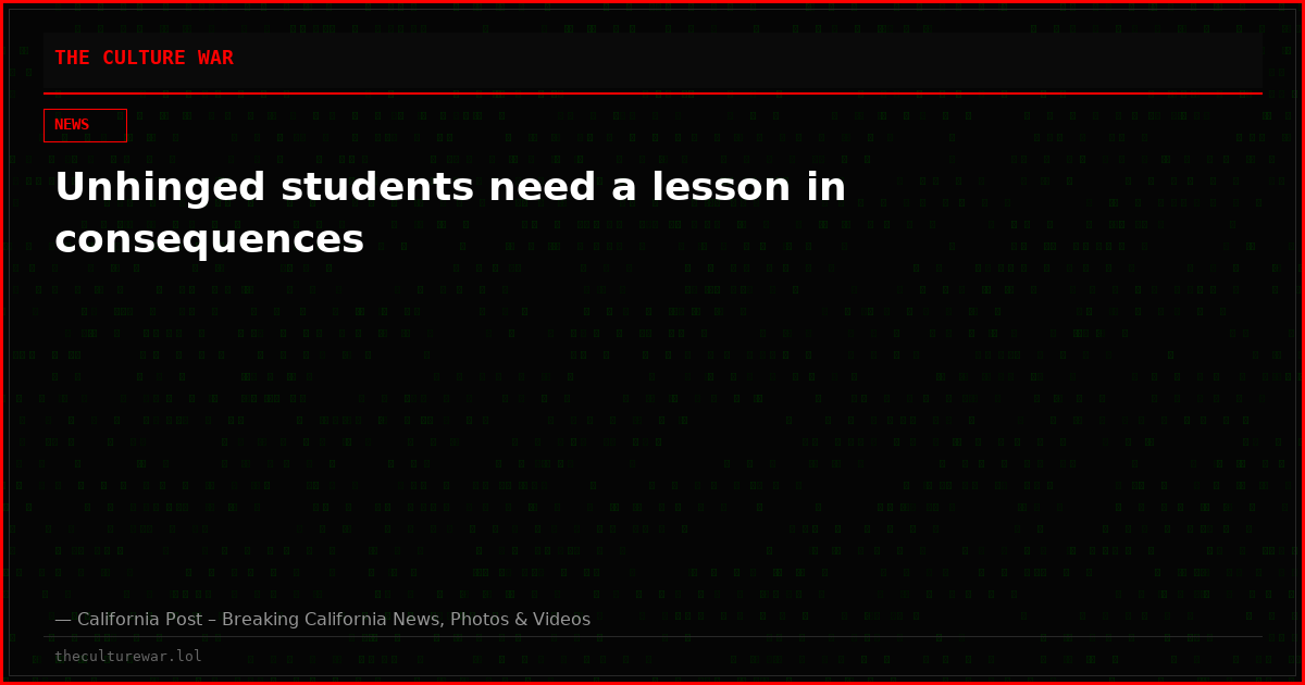 Unhinged students need a lesson in consequences