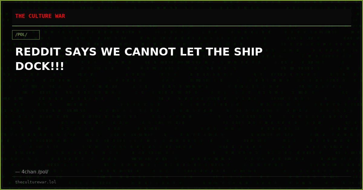 REDDIT SAYS WE CANNOT LET THE SHIP DOCK!!!