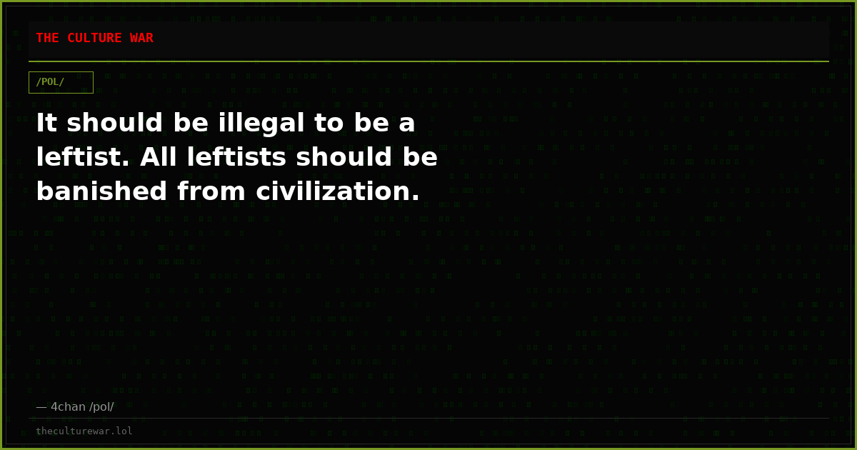 It should be illegal to be a leftist. All leftists should be banished from civilization.