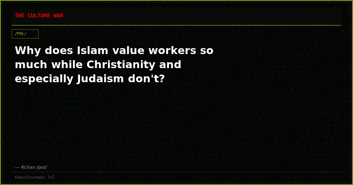 Why does Islam value workers so much while Christianity and especially Judaism don't?