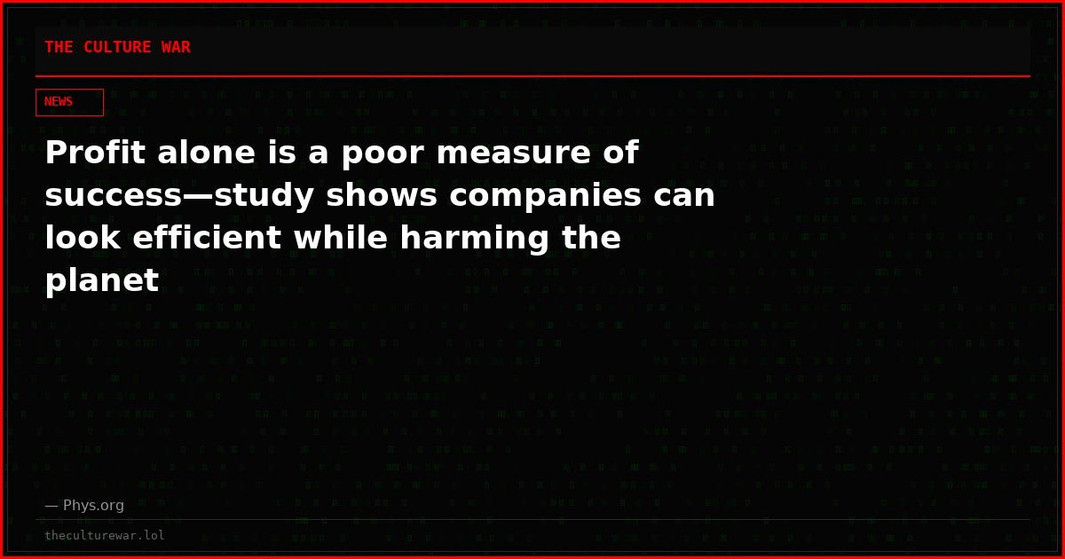 Profit alone is a poor measure of success—study shows companies can look efficient while harming the planet