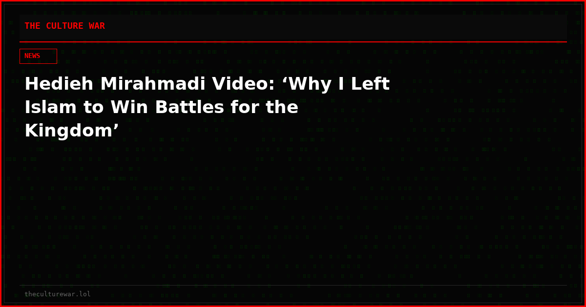 Hedieh Mirahmadi Video: ‘Why I Left Islam to Win Battles for the Kingdom’