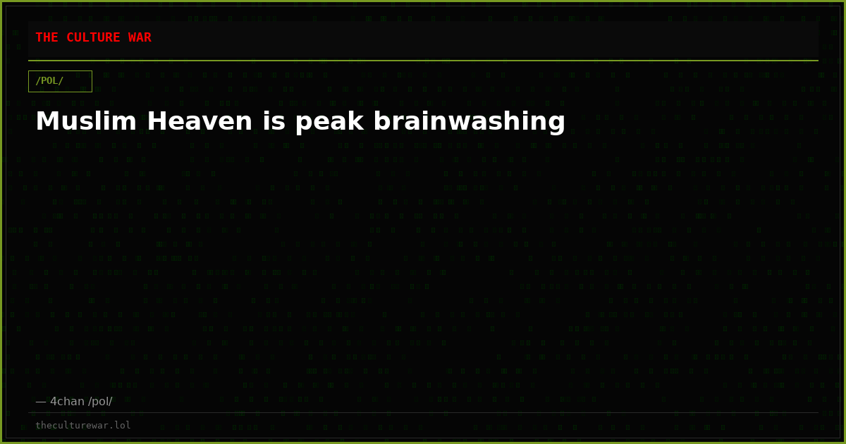Muslim Heaven is peak brainwashing