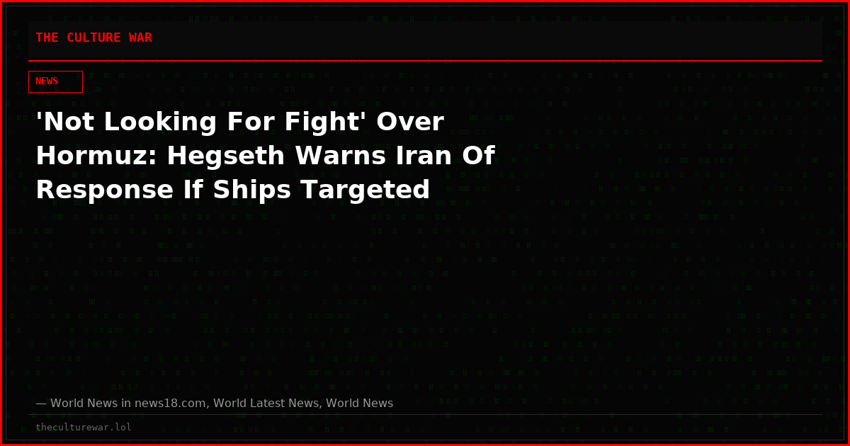 'Not Looking For Fight' Over Hormuz: Hegseth Warns Iran Of Response If Ships Targeted