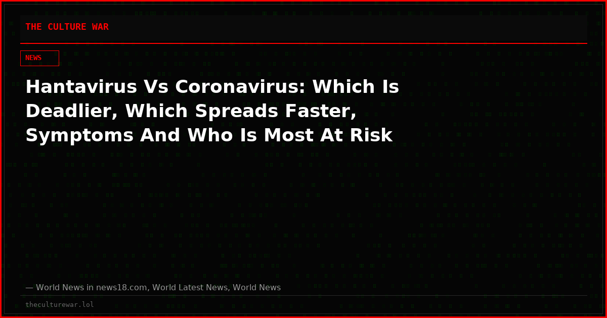 Hantavirus Vs Coronavirus: Which Is Deadlier, Which Spreads Faster, Symptoms And Who Is Most At Risk