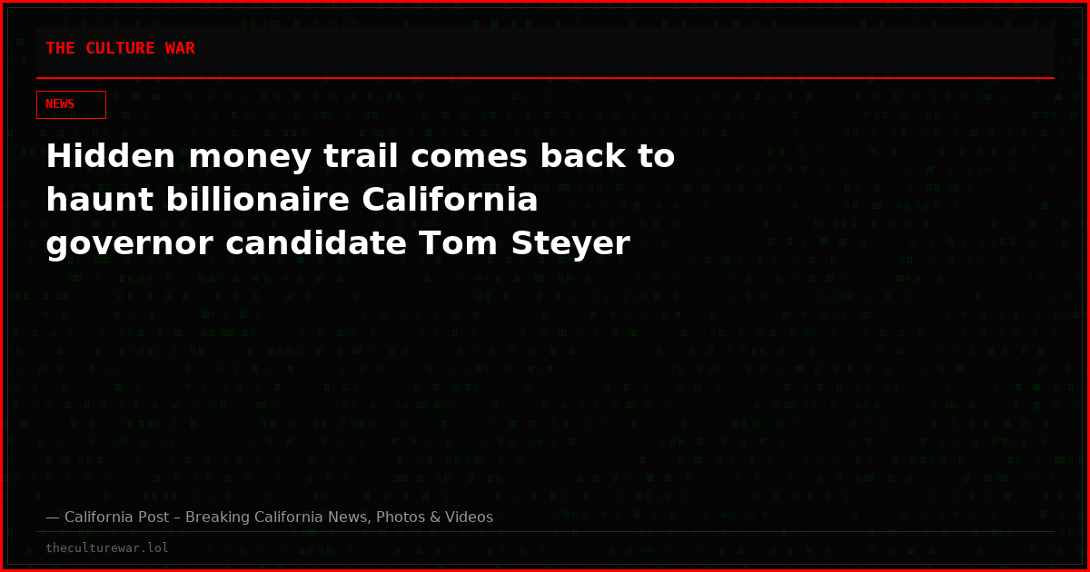 Hidden money trail comes back to haunt billionaire California governor candidate Tom Steyer