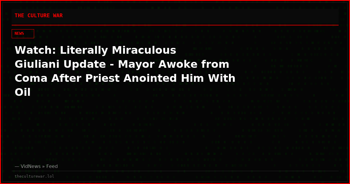 Watch: Literally Miraculous Giuliani Update - Mayor Awoke from Coma After Priest Anointed Him With Oil