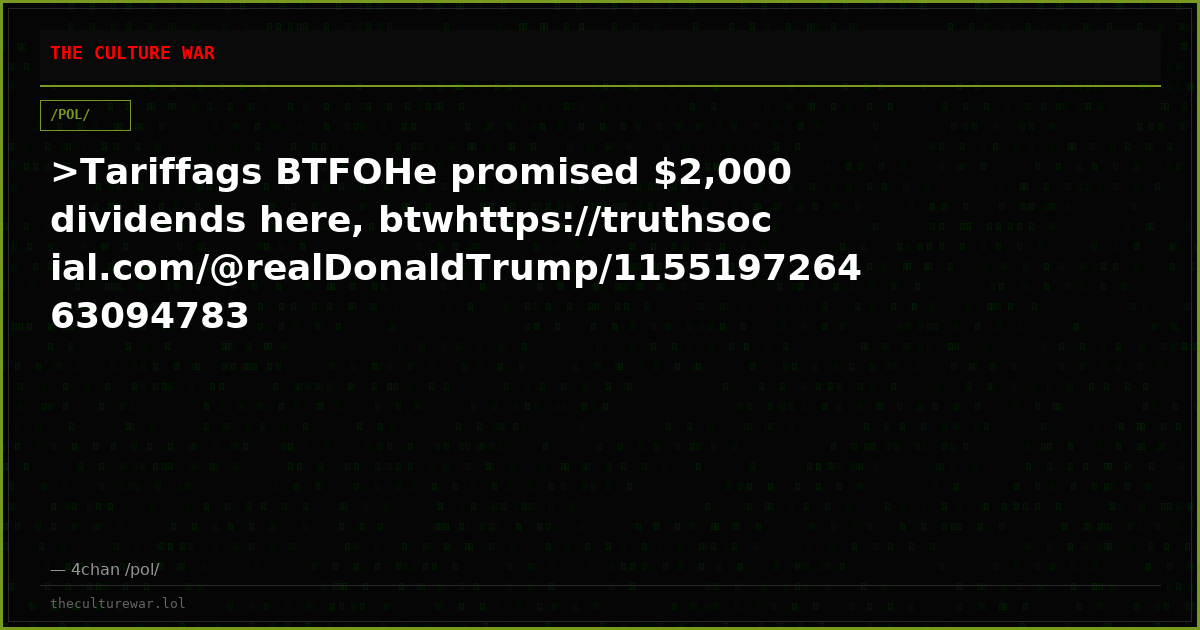 >Tariffags BTFOHe promised $2,000 dividends here, btwhttps://truthsocial.com/@realDonaldTrump/115519726463094783