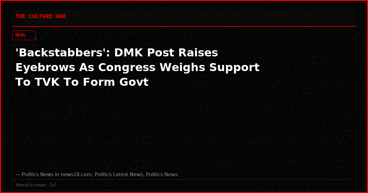 'Backstabbers': DMK Post Raises Eyebrows As Congress Weighs Support To TVK To Form Govt