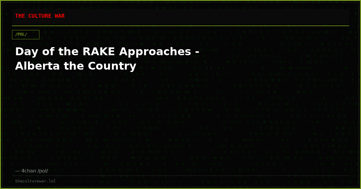 Day of the RAKE Approaches - Alberta the Country