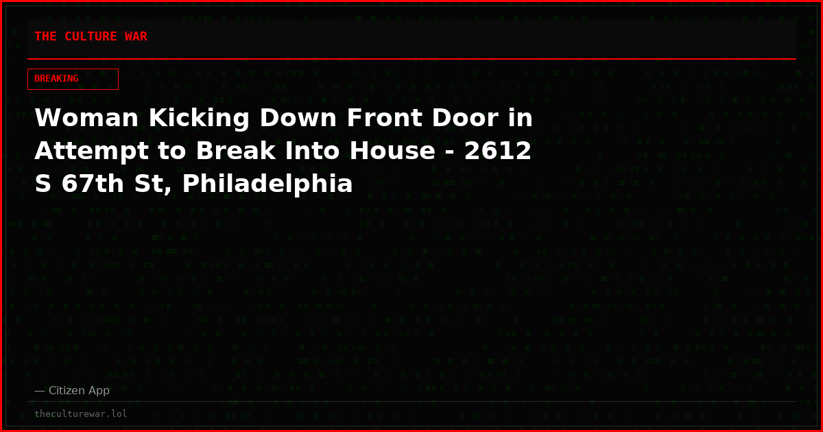 Woman Kicking Down Front Door in Attempt to Break Into House - 2612 S 67th St, Philadelphia