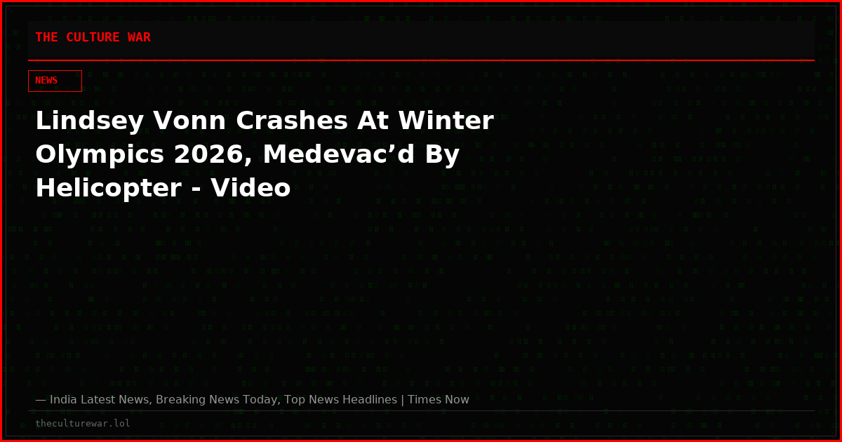 Lindsey Vonn Crashes At Winter Olympics 2026, Medevac’d By Helicopter - Video