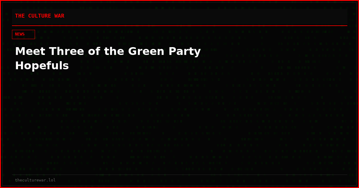 Meet Three of the Green Party Hopefuls