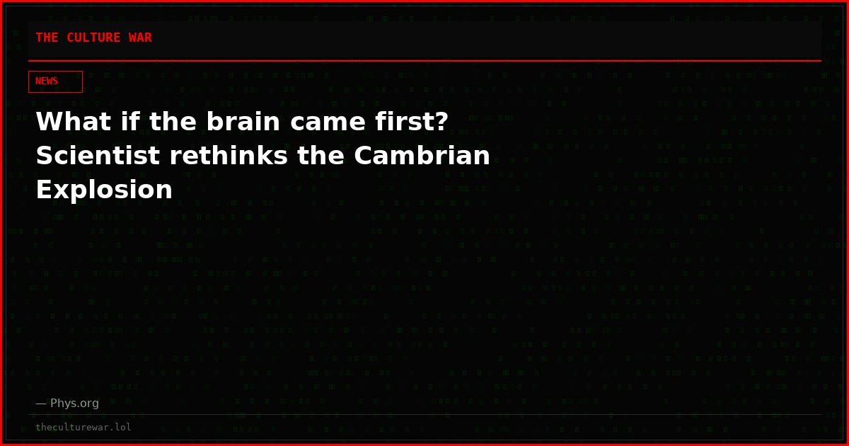 What if the brain came first? Scientist rethinks the Cambrian Explosion