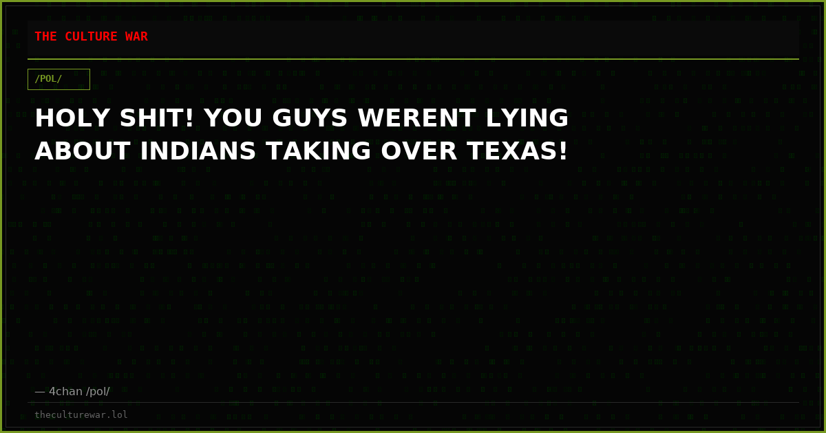 HOLY SHIT! YOU GUYS WERENT LYING ABOUT INDIANS TAKING OVER TEXAS!