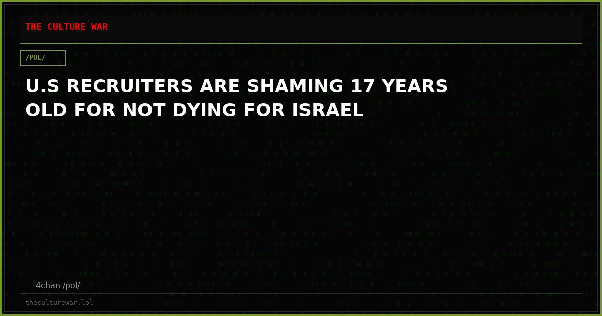 U.S RECRUITERS ARE SHAMING 17 YEARS OLD FOR NOT DYING FOR ISRAEL