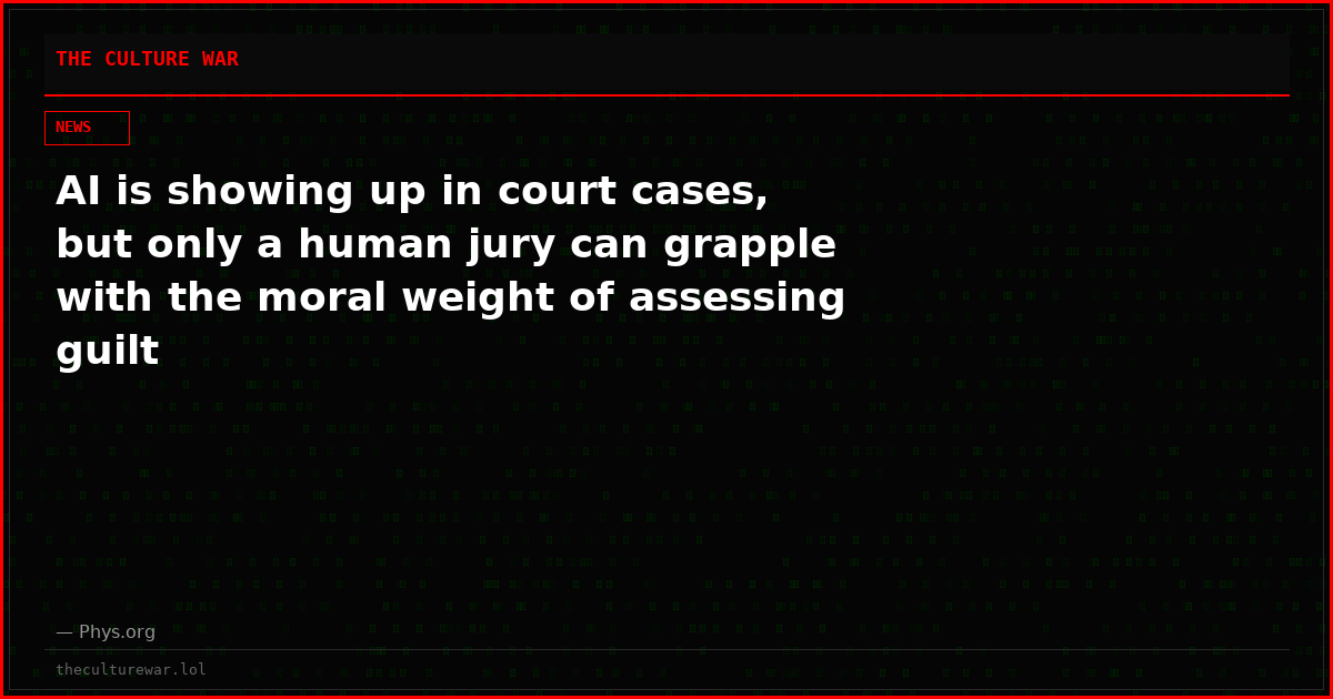 AI is showing up in court cases, but only a human jury can grapple with the moral weight of assessing guilt