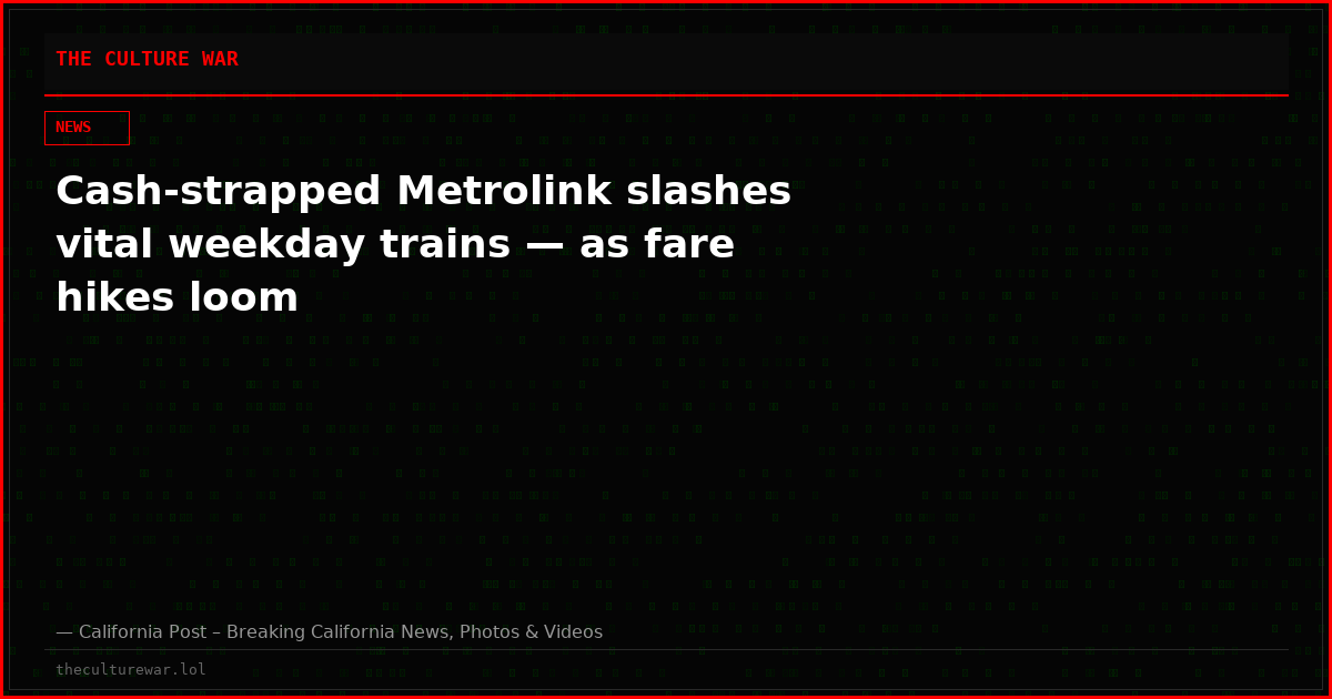 Cash-strapped Metrolink slashes vital weekday trains — as fare hikes loom