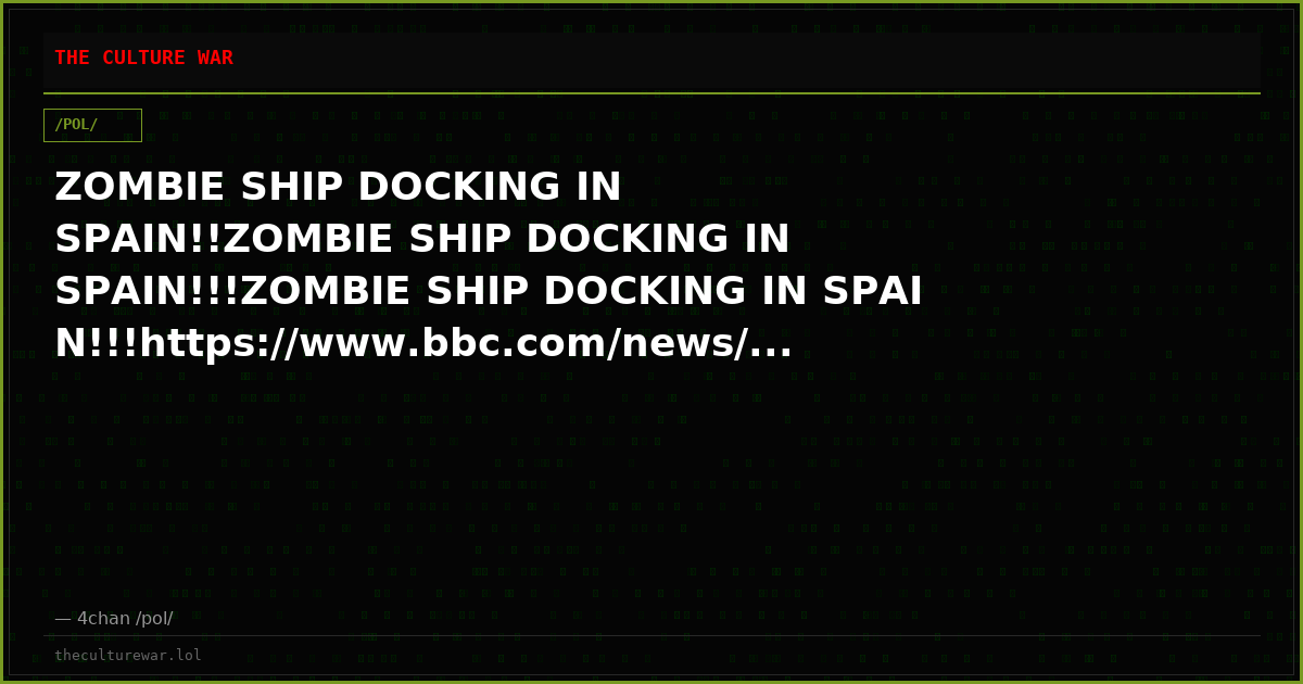 ZOMBIE SHIP DOCKING IN SPAIN!!ZOMBIE SHIP DOCKING IN SPAIN!!!ZOMBIE SHIP DOCKING IN SPAIN!!!https://www.bbc.com/news/...