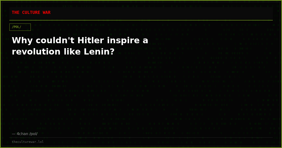 Why couldn't Hitler inspire a revolution like Lenin?