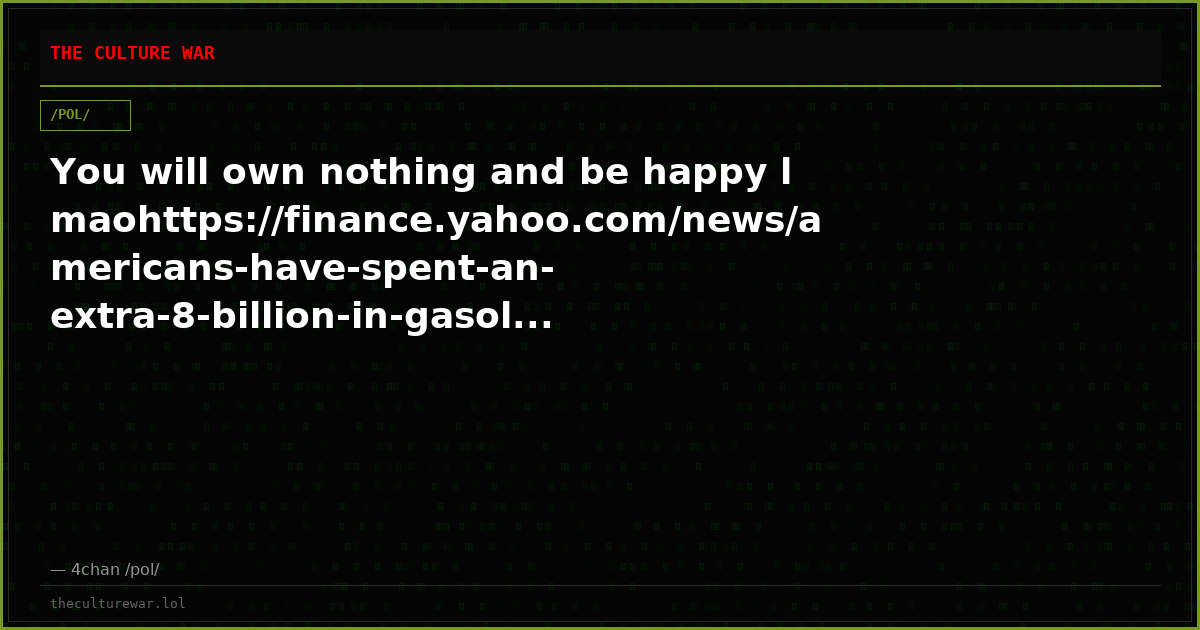 You will own nothing and be happy lmaohttps://finance.yahoo.com/news/americans-have-spent-an-extra-8-billion-in-gasol...