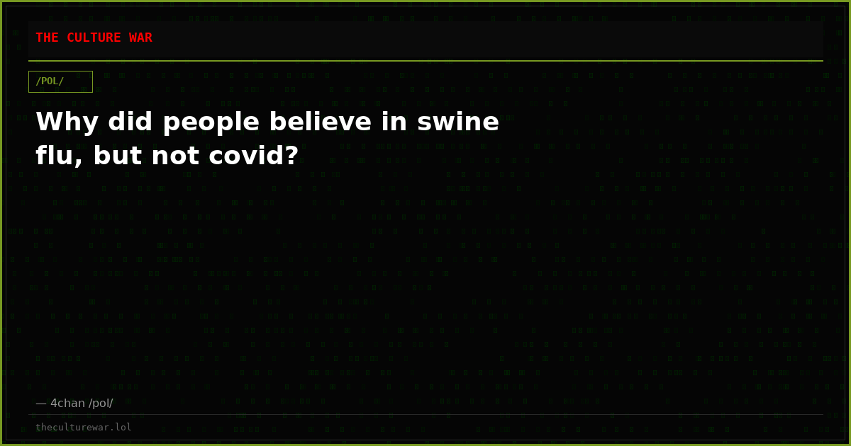 Why did people believe in swine flu, but not covid?
