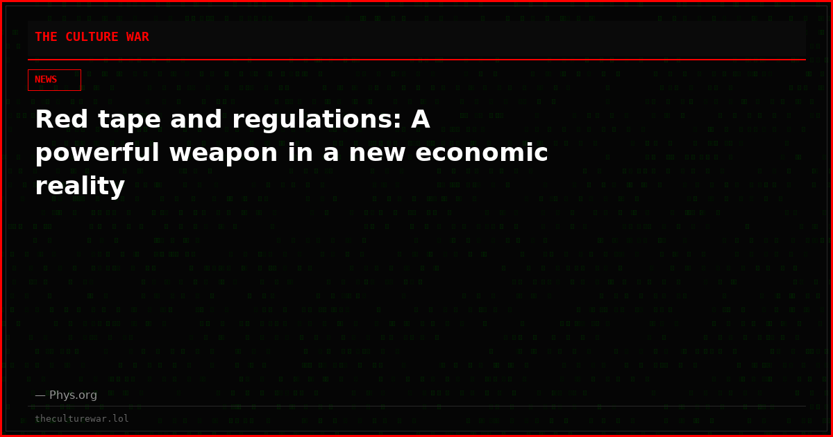 Red tape and regulations: A powerful weapon in a new economic reality